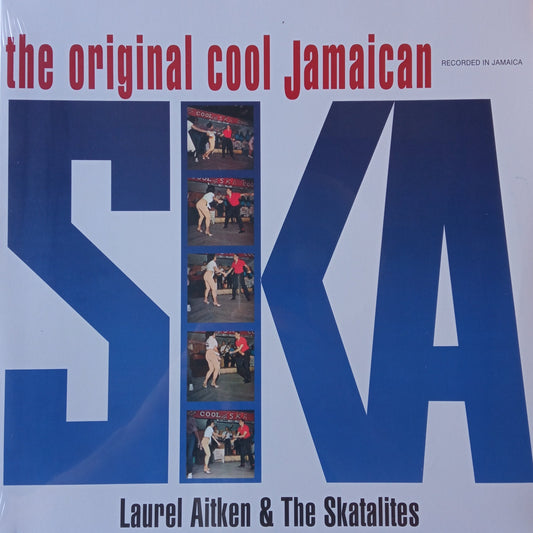 Laurel Aitken + The Skatalites – The Original Cool Jamaican Ska