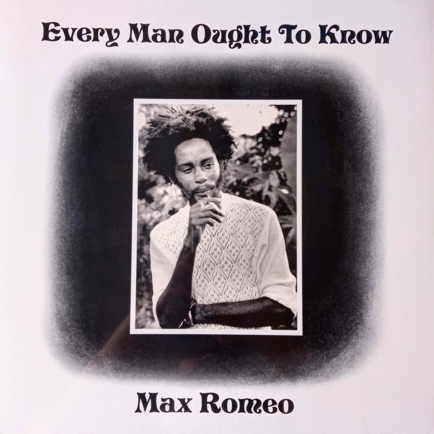Max Romeo – Every Man Ought To Know A